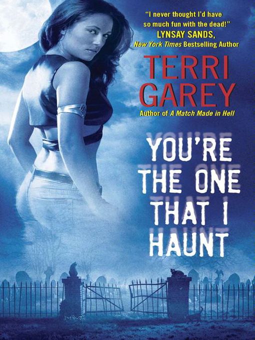 Title details for You're the One That I Haunt by Terri Garey - Wait list